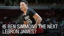 Is Ben Simmons the Next LeBron James?