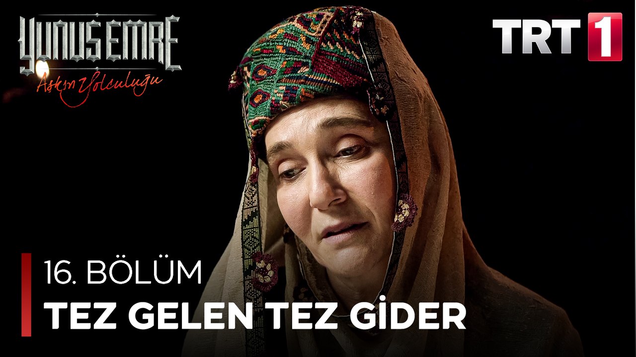 Yunus Emre - Tez Giden Tez Gelir (16.Bölüm)