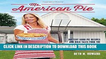 [New] Ebook Ms. American Pie: Buttery Good Pie Recipes and Bold Tales from the American Gothic
