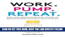 [PDF] Work. Pump. Repeat.: The New Mom s Survival Guide to Breastfeeding and Going Back to Work