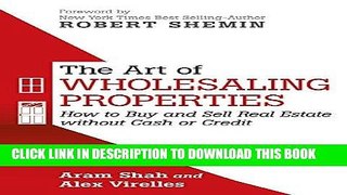 [PDF] THE ART OF WHOLESALING PROPERTIES: How to Buy and Sell Real Estate without Cash or Credit