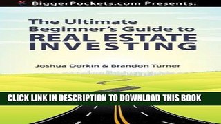 [PDF] BiggerPockets Presents: The Ultimate Beginner s Guide to Real Estate Investing Popular