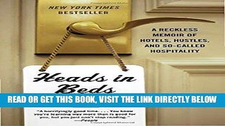 [Free Read] Heads in Beds: A Reckless Memoir of Hotels, Hustles, and So-Called Hospitality Full