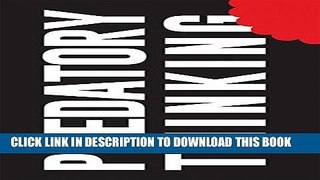 [Free Read] Predatory Thinking: A masterclass in out-thinking the competition Free Online