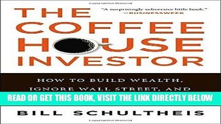 [Free Read] The Coffeehouse Investor: How to Build Wealth, Ignore Wall Street, and Get On with