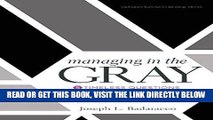 [Free Read] Managing in the Gray: Five Timeless Questions for Resolving Your Toughest Problems at