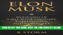 [Free Read] Elon Musk: Biography of a Self-Made Visionary, Entrepreneur and Billionaire Full Online