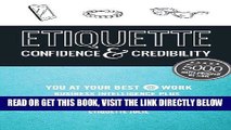 [Free Read] Etiquette: Confidence   Credibility * You at your best @ work: Business Intelligence