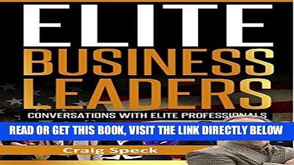 [Free Read] Elite Business Leaders: Conversations With Elite Professionals (Craig Speck Book 4)