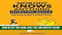 [Free Read] Nobody Knows Anything: Investing Basics Learn to Ignore the Experts, the Gurus and