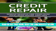 [Free Read] Credit Repair : Remove Negative Line Items From Your Credit Report 100% Free: Remove