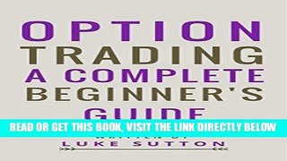 [Free Read] Option Trading : A Complete Beginner s Guide - Master The Game Full Online