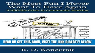 [Free Read] The Most Fun I Never Want To Have Again: A Mid-Life Crisis in Community Banking Free