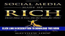 [Free Read] Social Media Made Me Rich: Here s How it Can do the Same for You Full Online