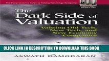 [Free Read] The Dark Side of Valuation: Valuing Old Tech, New Tech, and New Economy Companies Free