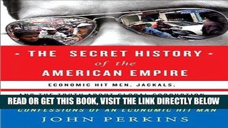 [Free Read] The Secret History of the American Empire: The Truth About Economic Hit Men, Jackals,