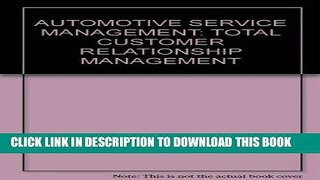 Best Seller AUTOMOTIVE SERVICE MANAGEMENT: TOTAL CUSTOMER RELATIONSHIP MANAGEMENT Free Download
