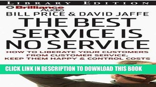 Ebook The Best Service Is No Service: How to Liberate Your Customers from Customer Service, Keep