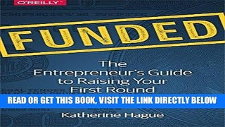 [Free Read] Funded: The Entrepreneur s Guide to Raising Your First Round Full Online