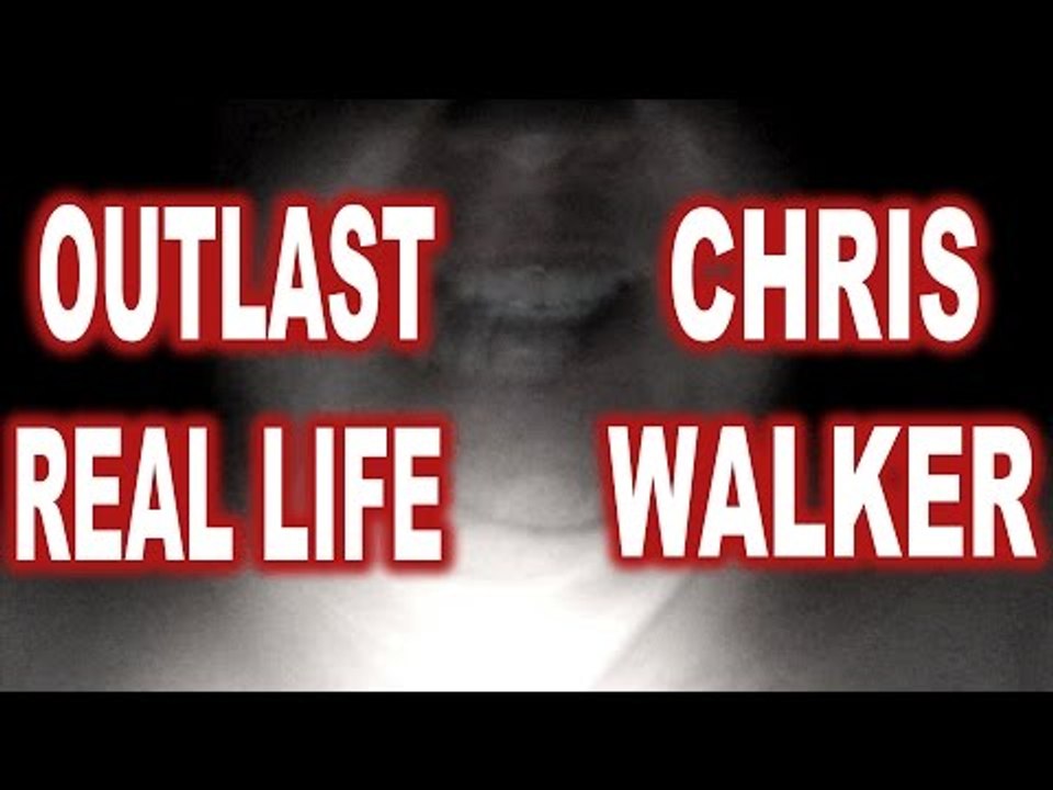 ►Outlast real life chris walker creepy.