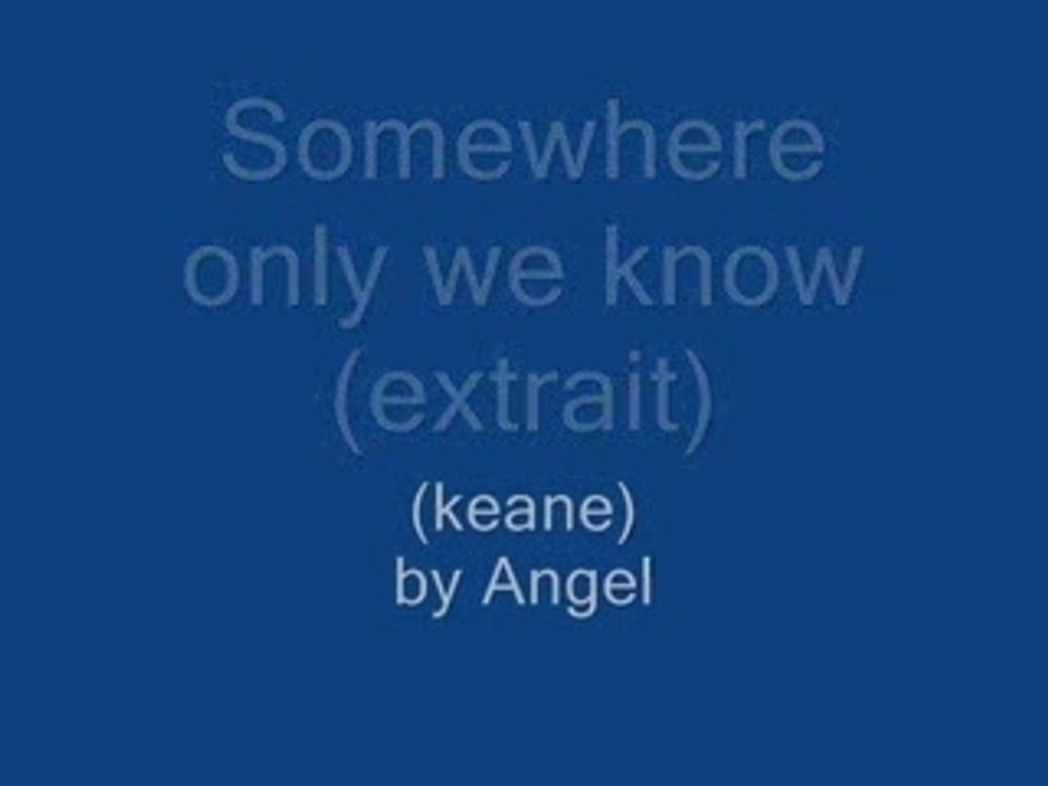 Somewhere Only We Know (Keane) By Angel