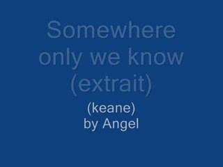 Somewhere Only We Know (Keane) By Angel