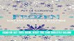 [PDF] Art of Coloring Disney Frozen: 100 Images to Inspire Creativity and Relaxation (Art Therapy)