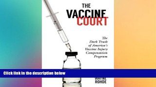 Must Have  The Vaccine Court: The Dark Truth of America s Vaccine Injury Compensation Program