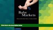 READ FULL  Baby Markets: Money and the New Politics of Creating Families  READ Ebook Full Ebook
