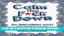 Best Seller Calm the F*ck Down: An Irreverent Adult Coloring Book (Irreverent Book Series) (Volume