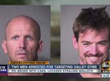 Two arrested for targeting Valley gyms