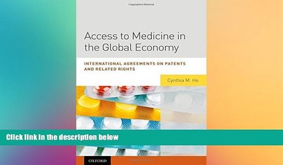 Must Have  Access to Medicine in the Global Economy: International Agreements on Patents and