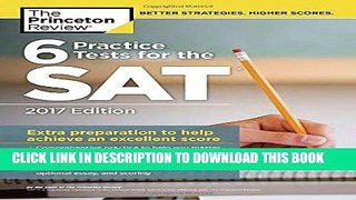 Best Seller 6 Practice Tests for the SAT, 2017 Edition (College Test Preparation) Free Read