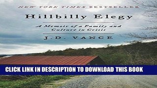 Read Now Hillbilly Elegy: A Memoir of a Family and Culture in Crisis Download Online