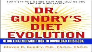 Ebook Dr. Gundry s Diet Evolution: Turn Off the Genes That Are Killing You and Your Waistline Free