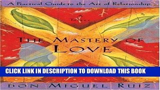 Best Seller The Mastery of Love: A Practical Guide to the Art of Relationship: A Toltec Wisdom