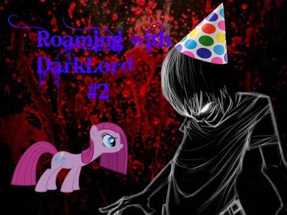 Roaming with DarkLord #2 Birthday surprise, Vehicle Disaster, and Ponies!
