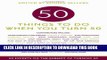 Ebook 50 Things to Do When You Turn 50: 50 Experts on the Subject of Turning 50 Free Download