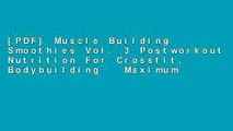 [PDF] Muscle Building Smoothies Vol. 3 Postworkout Nutrition For Crossfit, Bodybuilding   Maximum