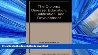 READ BOOK  The Diploma Disease: Education, Qualification, and Development  GET PDF