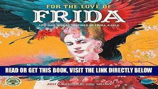 Best Seller For the Love of Frida 2017 Wall Calendar: Art and Words Inspired by Frida Kahlo Free