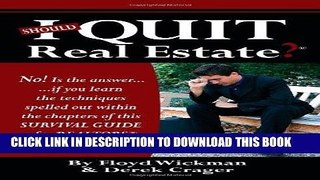 [PDF] Should I Quit Real Estate: Dealing With The Frustrations Of Being A Real Estate Agent