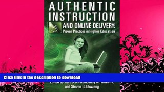 READ BOOK  Authentic Instruction and Online Delivery: Proven Practices in Higher Education  BOOK