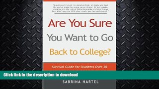FAVORITE BOOK  Are You Sure You Want to Go Back to College?: Survival Guide for Students Over 30