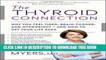 Read Now The Thyroid Connection: Why You Feel Tired, Brain-Fogged, and Overweight -- and How to