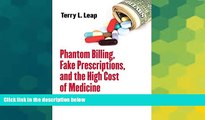 READ FULL  Phantom Billing, Fake Prescriptions, and the High Cost of Medicine: Health Care Fraud
