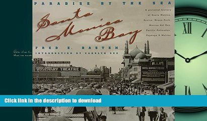 PDF ONLINE Santa Monica Bay: Paradise by the Sea: A Pictorial History of Santa Monica, Venice,