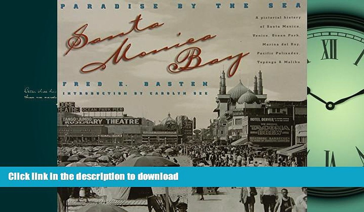 PDF ONLINE Santa Monica Bay: Paradise by the Sea: A Pictorial History of Santa Monica, Venice,