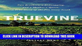 Read Now Truevine: Two Brothers, a Kidnapping, and a Mother s Quest: A True Story of the Jim Crow