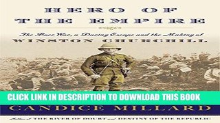 Read Now Hero of the Empire: The Boer War, a Daring Escape, and the Making of Winston Churchill